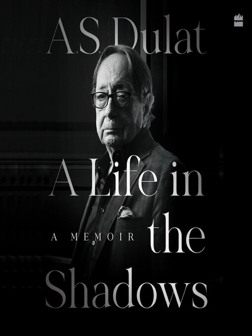 Title details for A Life in the Shadows by A.S. Dulat - Wait list